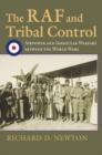 Image for The RAF and Tribal Control : Airpower and Irregular Warfare between the World Wars