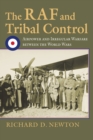 Image for The RAF and tribal control: airpower and irregular warfare between the World Wars