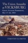 Image for The Union Assaults at Vicksburg: Grant Attacks Pemberton, May 17-22, 1863