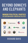 Image for Beyond Donkeys and Elephants : Minor Political Parties in Contemporary American Politics