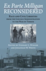 Image for Ex Parte Milligan Reconsidered : Race and Civil Liberties from the Lincoln Administration to the War on Terror