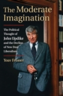 Image for The Moderate Imagination : The Political Thought of John Updike and the Decline of New Deal Liberalism