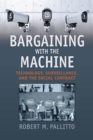 Image for Bargaining with the machine  : technology, surveillance, and the social contract