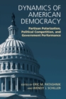 Image for Dynamics of American democracy  : partisan polarization, political competition and government performance