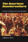 Image for The American counterculture: a history of hippies and cultural dissidents