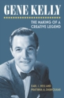 Image for Gene Kelly : The Making of a Creative Legend
