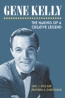 Image for Gene Kelly: the making of a creative legend