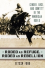 Image for Rodeo as Refuge, Rodeo as Rebellion