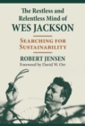 Image for Restless and Relentless Mind of Wes Jackson: Searching for Sustainability