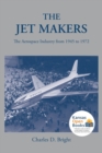 Image for The Jet Makers : The Aerospace Industry from 1945 to 1972