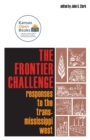 Image for The frontier challenge  : responses to the trans-Mississippi West