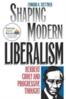 Image for Shaping Modern Liberalism : Herbert Croly and Progressive Thought