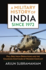 Image for Military History of India since 1972: Full Spectrum Operations and the Changing Contours of Modern Conflict