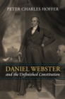 Image for Daniel Webster and the unfinished constitution