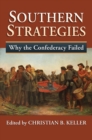 Image for Southern strategies  : why the confederacy failed