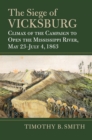 Image for The Siege of Vicksburg  : climax of the campaign to open the Mississippi River, May 23-July 4, 1863