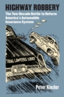 Image for Highway Robbery : The Two-Decade Battle to Reform America&#39;s Automobile Insurance System