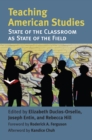Image for Teaching American Studies: The State of the Classroom as State of the Field