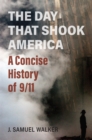 Image for The day that shook America  : a concise history of 9/11