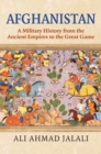 Image for Afghanistan  : a military history from the ancient empires to the great game