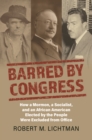 Image for Barred by Congress: How a Mormon, a Socialist, and an African American Elected by the People Were Excluded from Office