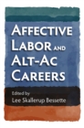 Image for Affective Labor and Alt-Ac Careers