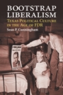 Image for Bootstrap Liberalism: Texas Political Culture in the Age of FDR