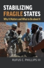 Image for Stabilizing fragile states  : why it matters and what to do about it