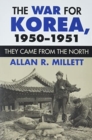 Image for The war for Korea, 1950-1951  : they came from the north