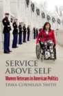 Image for Service above self  : women veterans in American politics