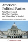 Image for American political parties  : why they formed, how they function, and where they&#39;re headed