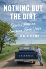Image for Nothing but the dirt: stories from an American farm town