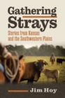 Image for Gathering Strays: Stories from Kansas and the Southwestern Plains