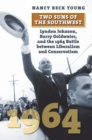 Image for Two suns of the Southwest  : Lyndon Johnson, Barry Goldwater, and the 1964 battle between liberalism and conservatism