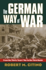 Image for The German Way of War: From the Thirty Years&#39; War to the Third Reich