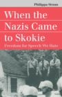 Image for When the Nazis Came to Skokie: Freedom for Speech We Hate