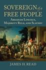 Image for Sovereign of a Free People: Lincoln, Slavery, and Majority Rule