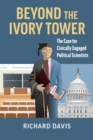 Image for Beyond the Ivory Tower: The Case for Civically Engaged Political Scientists