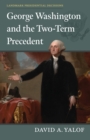 Image for George Washington and the Two-Term Precedent