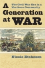 Image for Generation at War: The Civil War Era in a Northern Community