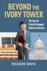 Image for Beyond the Ivory Tower : The Case for Civically Engaged Political Scientists