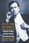 Image for Into the Sunset: Emmett Dalton and the End of the Dalton Gang