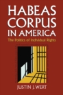 Image for Habeas Corpus in America : The Politics of Individual Rights