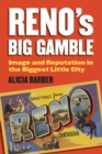 Image for Reno&#39;s big gamble  : image and reputation in the biggest little city