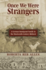 Image for Once We Were Strangers : A German Immigrant Family in the Nineteenth-Century Midwest