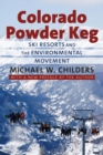 Image for Colorado Powder Keg : Ski Resorts and the Environmental Movement