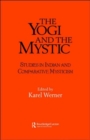 Image for The Yogi and the Mystic : Studies in Indian and Comparative Mysticism