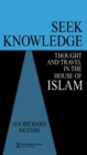 Image for Seek Knowledge : Thought and Travel in the House of Islam