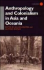 Image for Anthropology and colonialism in Asia and Oceania
