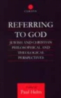 Image for Referring to God  : Jewish and Christian philosophical and theological perspectives